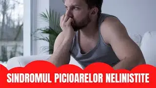 SINDROMUL PICIOARELOR NELINISTITE