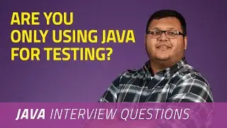 Are you only using Java for testing?