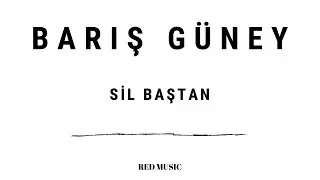 Barış Güney / Sil Baştan