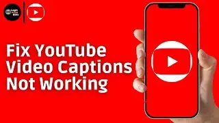 How to Fix YouTube Video Captions Not Working | YT Auto Captions & Subtitles Error