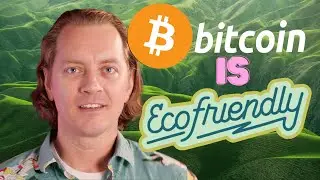 Why Bitcoin is GOOD For The Environment