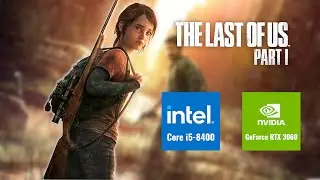 The Last of Us™ Part I - i5 8400 / RTX 3060 8GB [ 7 min Gameplay ]