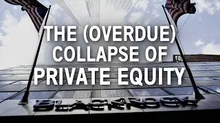 The Spectacular Rise (and Imminent Collapse) of Private Equity