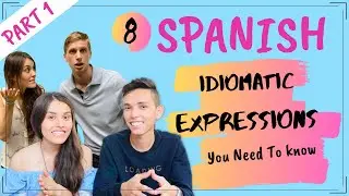 Spanish Idiomatic Expressions [ 8 Idioms In Spanish - PART 1]