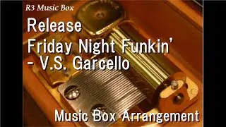 Release/Friday Night Funkin' - V.S. Garcello [Music Box]