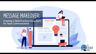 MESSAGE MAKEOVER: Communication Best Practices in Corporate Teams; How to Create and Foster