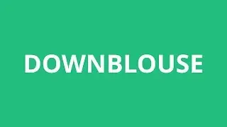 How To Pronounce Downblouse - Pronunciation Academy