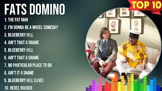 The Best Of Fats Domino ~ Top 10 Artists of All Time ~ Fats Domino Greatest Hits