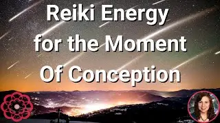 Energy for the Moment of Conception 🌺