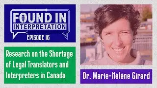 Ep.16: The Hidden Struggle: Canada’s Shortage of Legal Translators and Interpreters.