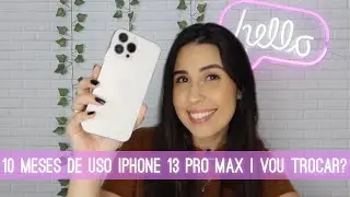 IPHONE 13 PRO MAX APÓS 10 MESES DE USO | VOU TROCAR PELO IPHONE 14 PRO MAX?