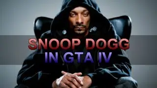 GTA IV Mods - Snoop Dogg in Liberty City