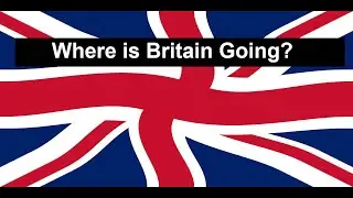 Where is Britain Going?