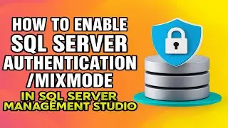 Enable Mixmode Authentication in sql server||How To Enable SQL Server Authentication/Mixmode