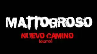 MATTOGROSO - Nuevo Camino (demo)