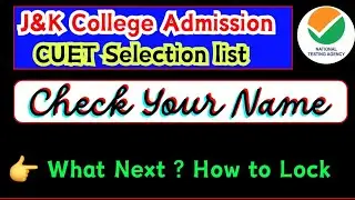 CUET Selection list 2024 ; Seat allocated  What Next J&K Colleges