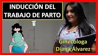 Induced Labor: Why? How? By Gynecologist Diana Alvarez
