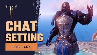 Lost Ark Best Chat Settings Beginners Guide | New Player Tutorial | Avoid A Spammed Chat