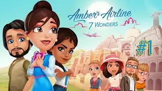 Amber's Airline: 7 Wonders | Gameplay Part 1 (Level 1 to 6)