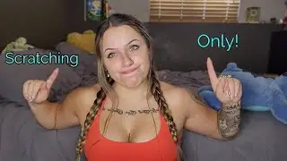 ASMR- Scratching Assortment!!!!!