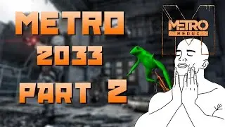 Metro 2033 Redux Part 2 - Attacked and Robbed