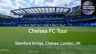 Exploring Stamford Bridge at the Chelsea FC Tour, Chelsea, London UK