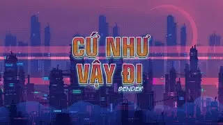 CỨ NHƯ VẬY ĐI - BENDER | OFFICIAL VIDEO LYRICS