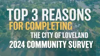 Top 3 Reasons for Completing Loveland's 2024 Community Survey