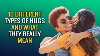10 Different Types of Hugs and What They Really Mean