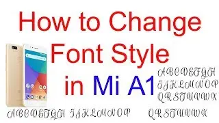 How to Change Font Style in Mi A1 [Without Root] 2020 🔥