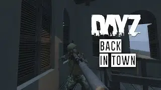 Back in Town! Dayz [Engl]