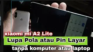 Redmi 6 pro atau mi A2 lite lupa Pin, sandi dan pola tanpa laptop