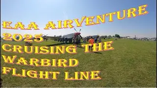 Experimental Aircraft Association Airventure 2025 Walking the Warbird Line