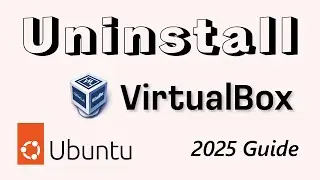 How to Uninstall VirtualBox on Ubuntu (2025 Guide)