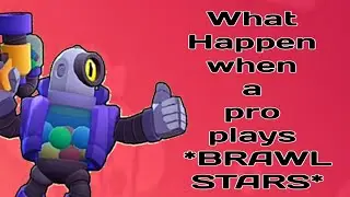 What Happen when a pro plays *Brawl Stars*