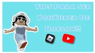10 Tips Para Ser YouTuber De Roblox!!🧸|Piojo_Roblox