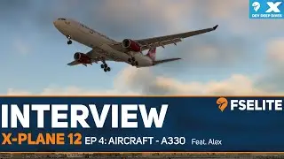 X-Plane 12 Dev Deep Dive - Ep 4: Aircraft A330
