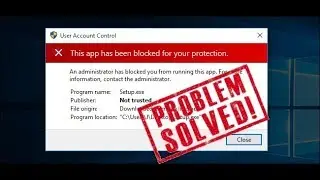 FIXED ,THE APP HAS BEEN BLOCKED FOR YOUR PROTECTION | INSTALL SOFTWARE WITH A DIFFERENT TRICK |
