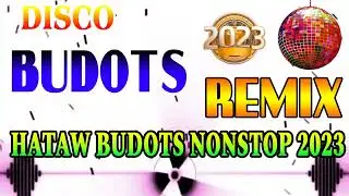 1 HOUR HATAW BUDOTS NONSTOP | DISCO BUDOTS NONSTOP SA HATAWAN 2023 💥💥