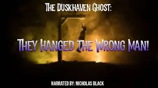 The Duskhaven Ghost: They Hanged the Wrong Man!