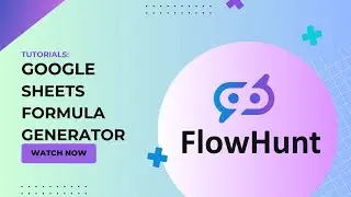 🚀How to make An AI  Google Sheets Formula Generator! FlowHunt
