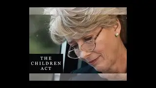 The Children Act: The Incomparable Emma Thompson