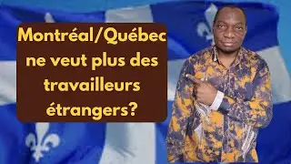 Montréal/Québec ne veut plus de travailleurs étrangers au Canada?