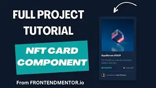 Full Project Tutorial - NFT Card Component from Frontend Mentor
