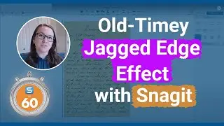 "Old Timey Jagged Edge Effect - Snagit in 60 Seconds"