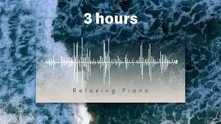 3 HOURS |  Relaxing Music ♫ Relaxing Music Piano, Meditation Music, Sleep Music, Study