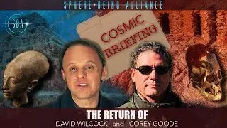 Cosmic Briefing - David Wilcock & Corey Goode Reunion Interview 2019