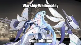 [Azur Lane] Warship Wednesday: Constellation
