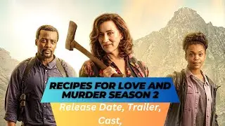 Recipes for Love and Murder Season 2 Release Date | Trailer | Cast |  Expectation | Ending Explained
