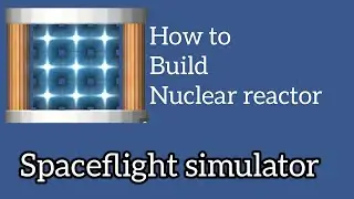 How to build nuclear reactor in spaceflight simulator | SFS